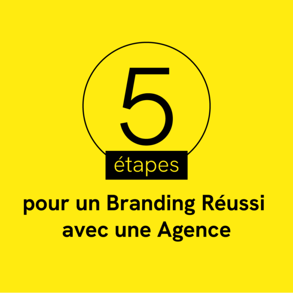 Cinq étapes pour un branding réussi avec une agence